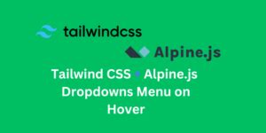 Create Dropdowns Menu On Hover In Tailwind Css Larainfo