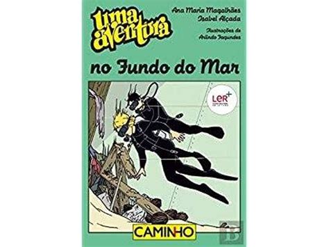 Livro Uma Aventura No Fundo Do Mar De Ana Maria Magalhães E Isabel