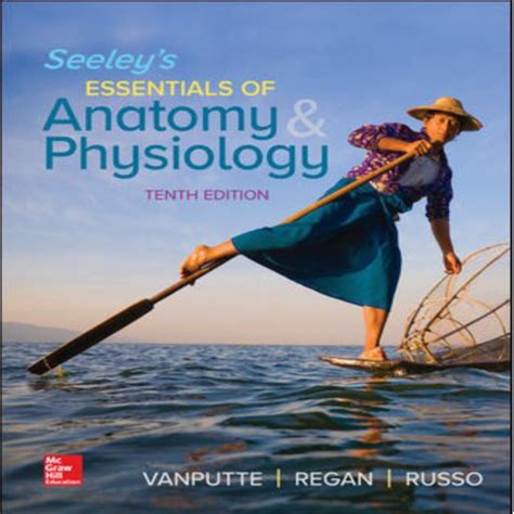 Seeleys Essentials Of Anatomy Physiology 10th Edition