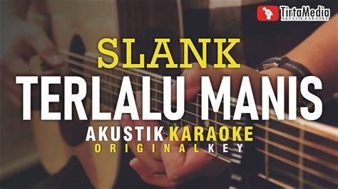 Terlalu Manis Slank Akustik Karaoke Youtube