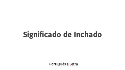 Como Escreve A Palavra Inchado - Significado de Inchado | Português à Letra