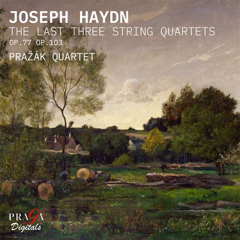 Haydn The Last Three String Quartets Opp Pra K Quartet