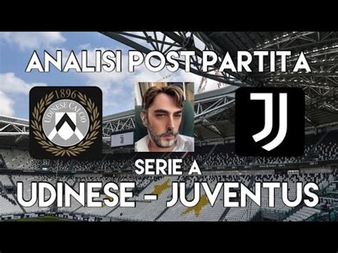 Udinese Juventus Analisi Post Partita Youtube