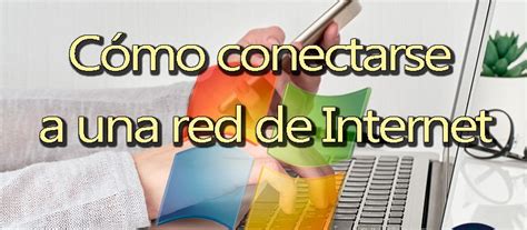 C Mo Conectarse A Una Red De Internet Desde Mi Pc Con Windows Gu A