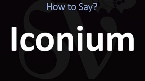 How To Pronounce Iconium Correctly Youtube