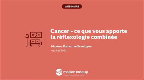 Cancer ce que vous apporte la réflexologie combinée YouTube