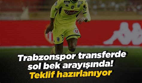 Trabzonspor transferde sol bek arayışında Teklif hazırlanıyor