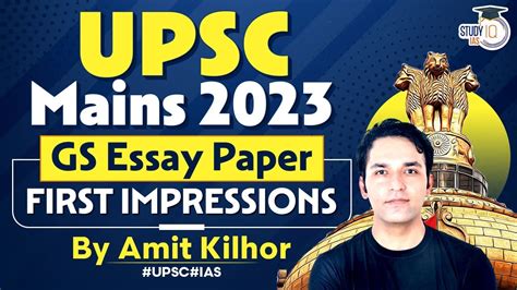 Upsc Mains 2023 Upsc Gs Essay Paper First Impressions Amit Kilhor