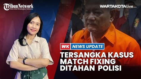 Satgas Antimafia Bola Polri Resmi Tahan Tersangka Kasus Pengaturan Skor