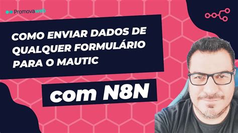 Como Enviar dados de Formulários para o Mautic usando N8N YouTube