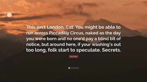 Caz Frear Quote This Isnt London Cat You Might Be Able To Run