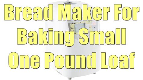 Best Mini Bread Maker For Small Loaf Sizes