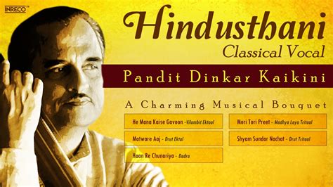 Top 5 Hindustani Classical Songs Of Pt Dinkar Kaikini Vocal Youtube