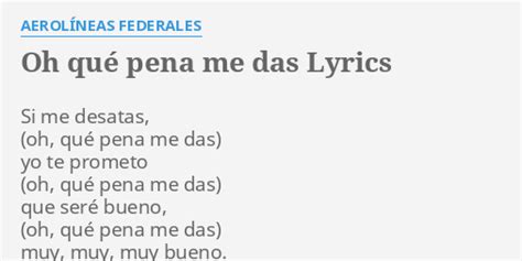 Oh QuÉ Pena Me Das Lyrics By AerolÍneas Federales Si Me Desatas Yo