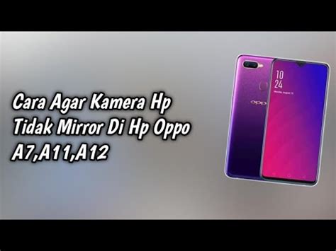 Cara Agar Kamera Hp Tidak Mirror Di Hp Oppo A A A Youtube