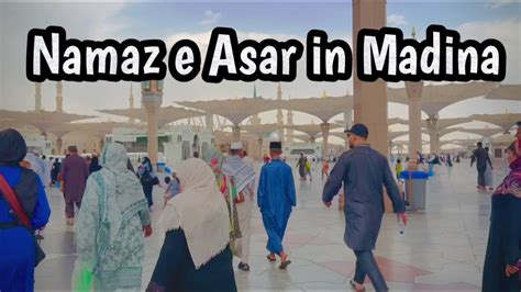 Namaz E Asar In Madina Azaan E Asar In Masjid Ul Nabvi Asar Kee