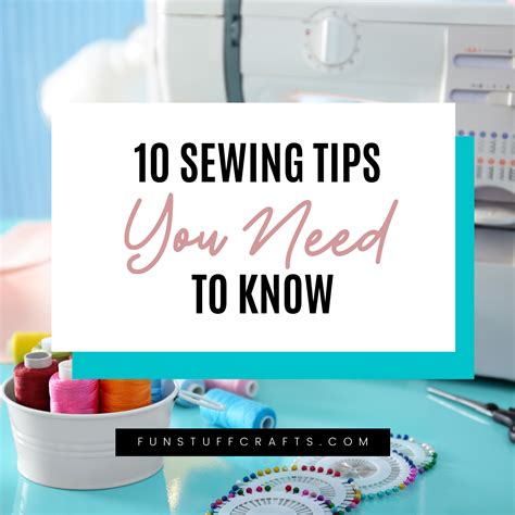 Sewing Tips 10 Tips You Need To Know Fun Stuff Crafts