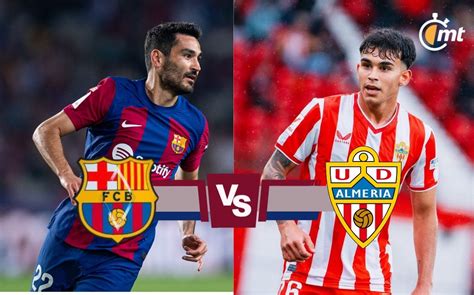 Barcelona Vs Almer A Horario Y Canal Para Ver Laliga