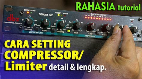 Cara Setting Compressor Limiter Detail Dan Lengkap Dbx Xl Youtube