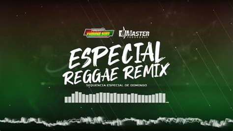 Especial De Domingo Reggae Remix Mirabolante Master Produ Es Youtube