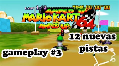 Mario Kart 64 Amped Up [12 Nuevas Pistas] Gameplay 3 Nintendo 64