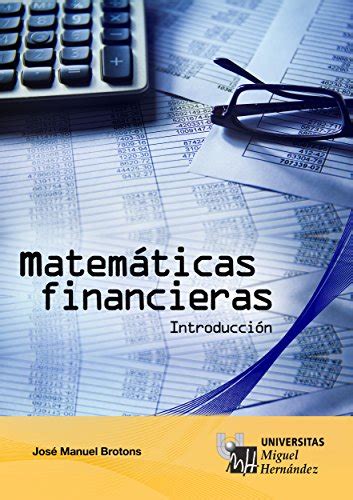 Matemáticas Financieras Introducción Este libro se visualizará