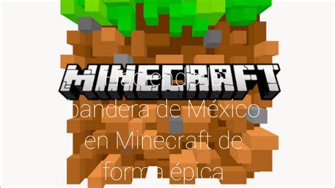 Haciendo La Bandera De México 🇲🇽 En Minecraft De Forma épica Minecraft