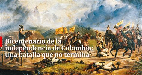 Bicentenario De La Independencia De Colombia Una Batalla Que No