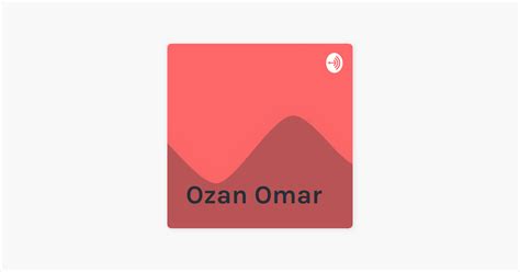 Ozan Omar On Apple Podcasts