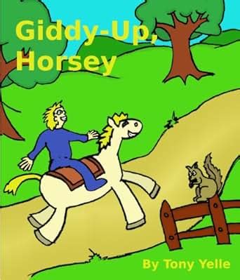 Giddy-Up, Horsey: A rhythmic, rhyming horsey story - Kindle edition by ...