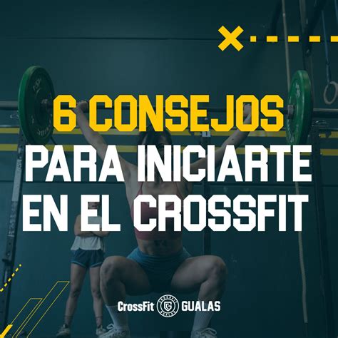 6 Consejos Para Iniciarte En El CrossFit CrossFit Gualas