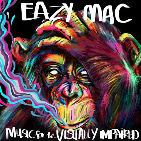 Eazy Mac Music For The Visually Impaired Lyrics And Tracklist Genius