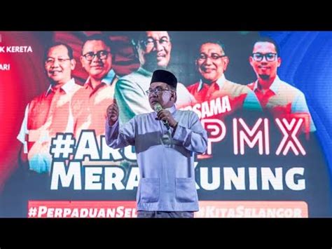 PM Anwar Ibrahim Ucapan Penuh Di Ceramah Mega Arus Merah Kuning DUN