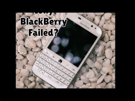 BlackBerry Rise And Fall Why BlackBerry Failed Best Phones Decades