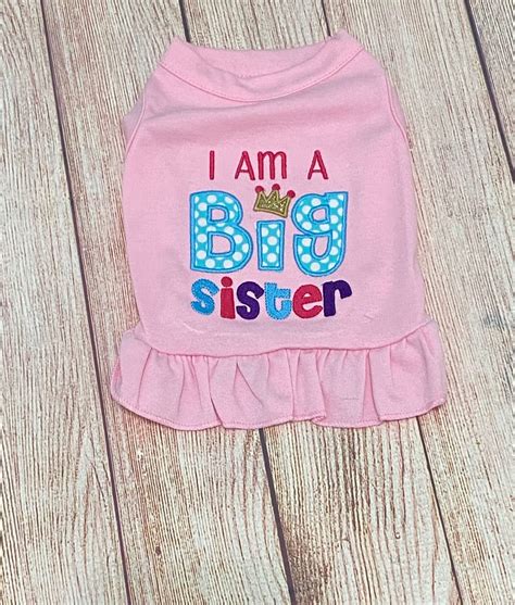 Big Sister Dog Dress Or Shirt I Am A Big Sister Dog Dress