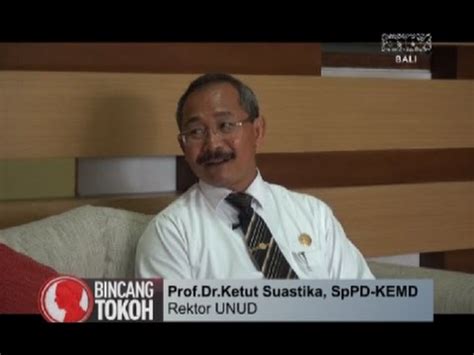 Bincang Tokoh Antv Bali Prof Dr Ketut Suastika Sp Pd Kemd Rektor