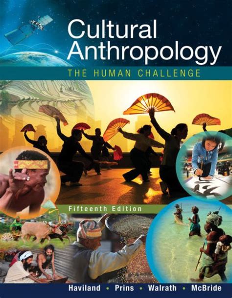 Cultural Anthropology The Human Challenge Edition 15 By William A