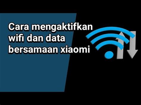 Cara Mengaktifkan Wifi Dan Data Bersamaan Xiaomi YouTube