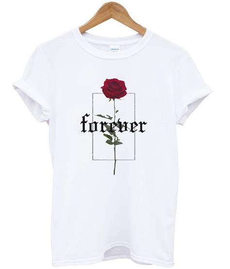 Forever Rose T Shirt Rose T Shirt Aesthetic T Shirts Shirt Design