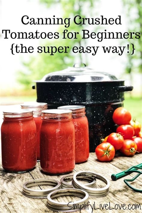 Guide To Canning Crushed Tomatoes Quickly Simplify Live Love