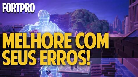 MELHORE NO FORTNITE SEUS ERROS NOÇÃO DE JOGO TOMADAS DE DECISÃO E