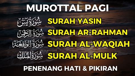 Murottal Al Quran Di Pagi Hari Surah Yasin Ar Rahman Al Waqiah Al