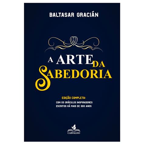 A Arte da Sabedoria - Baltasar Gracián - Editora Carvalho | Shopee Brasil