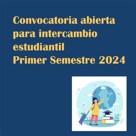 Convocatoria Abierta Para Intercambio Estudiantil Primer Semestre 2024