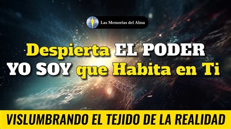 Despierta EL PODER YO SOY Que Habita En Ti Y TRANSFORMA TU VIDA