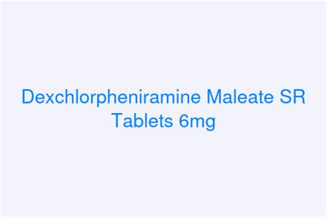 Dexchlorpheniramine Maleate Sr Tablets Mg