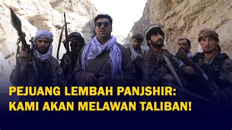 Bersatu Di Lembah Panjshir Sisa Sisa Tentara Afghanistan Bersumpah