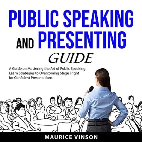 Public Speaking And Presenting Guide A Guide On Mastering The Art Of