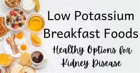 Low Potassium Breakfast Foods: Healthy Options for Kidney Disease - The Kidney Dietitian