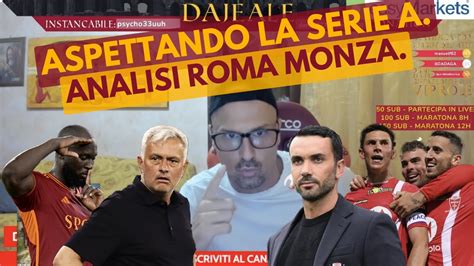 Aspettando La Serie A Analisi Roma Monza Youtube